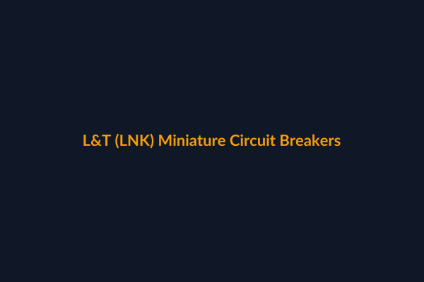 L&T Miniature Circuit Breakers available at Raguveer Electric Talala